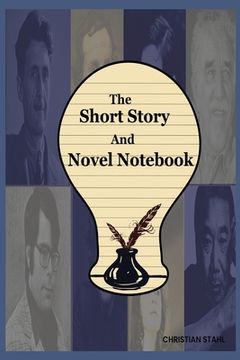 portada The Short Story And Novel Notebook: Workbook for Writers and Novelists - One-Page Outliner Worksheets and Ideas List - Prepare Plan and Explore Ideas (en Inglés)