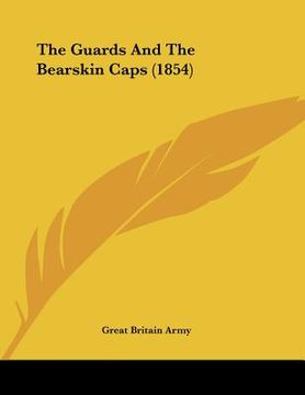 portada the guards and the bearskin caps (1854) (en Inglés)