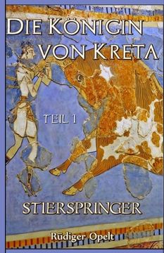 portada Die Königin von Kreta: Teil I: Stierspringer (in German)