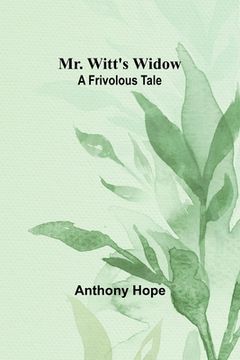 portada Mr. Witt's Widow: A Frivolous Tale (en Inglés)