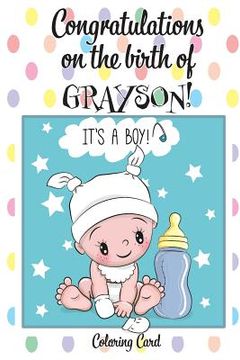 portada CONGRATULATIONS on the birth of GRAYSON! (Coloring Card): (Personalized Card/Gift) Personal Inspirational Messages & Quotes, Adult Coloring! (en Inglés)