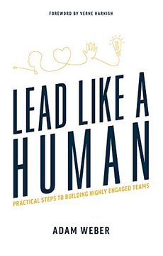 portada Lead Like a Human: Practical Steps to Building Highly Engaged Teams (en Inglés)