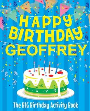 portada Happy Birthday Geoffrey - The Big Birthday Activity Book: Personalized Children's Activity Book (en Inglés)