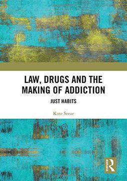 portada Law, Drugs and the Making of Addiction: Just Habits (in English)