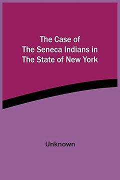 portada The Case of the Seneca Indians in the State of new York (en Inglés)
