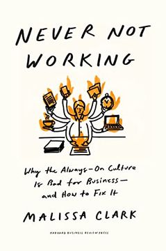 portada Never not Working: Why the Always-On Culture is bad for Business--And how to fix it 
