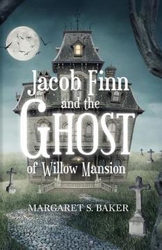 portada Jacob Finn and the Ghost of Willow Mansion