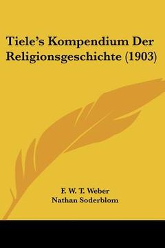 portada Tiele's Kompendium Der Religionsgeschichte (1903) (en Alemán)