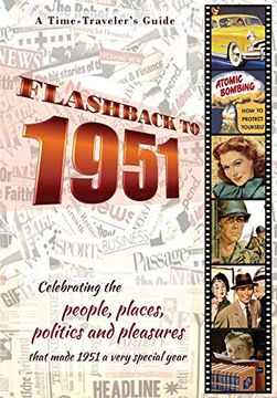 portada Flashback to 1951 - a Time Traveler’S Guide: Perfect Birthday or Wedding Anniversary Gift for Anyone Born or Married in 1951. For Friends, Parents or. (a Time-Traveler’S Guide - Flashback Series) (en Inglés)