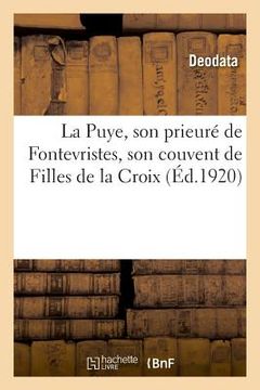 portada La Puye, Son Prieuré de Fontevristes, Son Couvent de Filles de la Croix (en Francés)