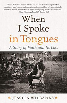 portada When i Spoke in Tongues: A Story of Faith and its Loss (in English)