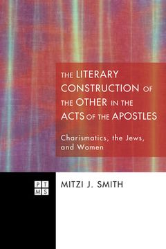 portada The Literary Construction of the Other in the Acts of the Apostles (in English)