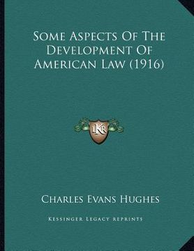 portada some aspects of the development of american law (1916) (in English)