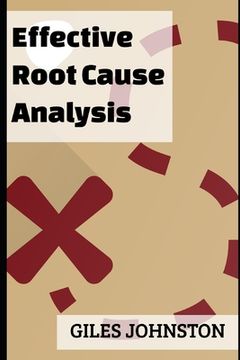 portada Effective Root Cause Analysis: Looking at control, responsibility, process improvement and making the whole activity more effective (en Inglés)