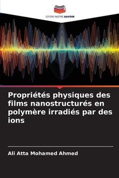 portada Propriétés physiques des films nanostructurés en polymère irradiés par des ions (in French)