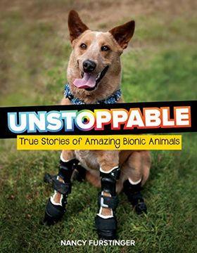portada Unstoppable: True Stories of Amazing Bionic Animals (in English)