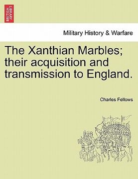 portada the xanthian marbles; their acquisition and transmission to england. (en Inglés)