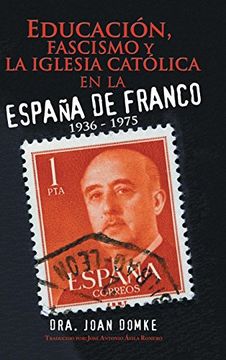 portada Educación, Fascismo y la Iglesia Católica en la España de Franco: 1936 - 1975