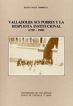 portada valladolid:sus pobres y la respuesta institucional(1750-1900)