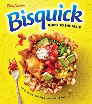 portada Betty Crocker Bisquick Quick to the Table: Easy Recipes for Food you Want to eat (in English)