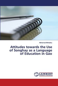 portada Attitudes towards the Use of Songhay as a Language of Education in Gao (Mali) (en Inglés)