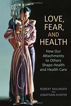 portada Love, Fear, and Health: How Our Attachments to Others Shape Health and Health Care