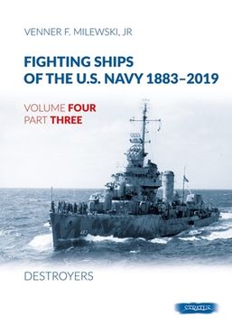 portada Fighting Ships of the U.S. Navy 1883-2019: Volume 4, Part 3 - Destroyers (1937-1943) (en Inglés)