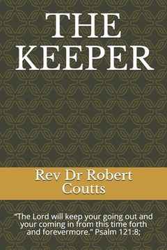 portada The Keeper: The Lord will keep your going out and your coming in from this time forth and forevermore. Psalm 121:8; (en Inglés)