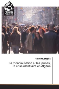 portada La mondialisation et les jeunes, la crise identitaire en Algérie (en Francés)