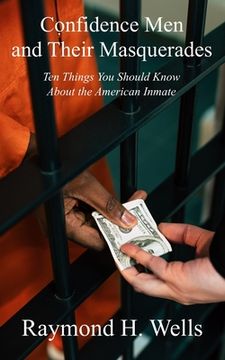 portada Confidence Men and Their Masquerades: Ten Things You Should Know About the American Inmate (en Inglés)