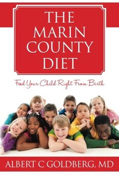 portada The Marin County Diet: FEED YOUR CHILD RIGHT FROM BIRTH