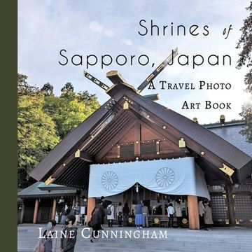 portada Shrines of Sapporo, Japan: A Travel Photo Art Book (in English)