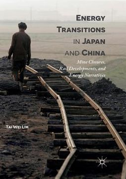 portada Energy Transitions in Japan and China: Mine Closures, Rail Developments, and Energy Narratives