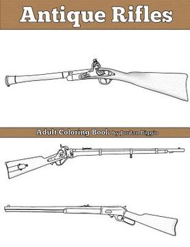 portada Antique Rifles: Adult Coloring Book (en Inglés)