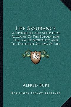 portada life assurance: a historical and statistical account of the population, the law of mortality, and the different systems of life assura