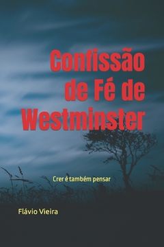 portada Confissão de Fé de Westminster Comentada: Crer é também pensar (en Portugués)