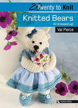 portada 20 to Knit: Knitted Bears: All Dressed up! (Twenty to Make) (en Inglés)