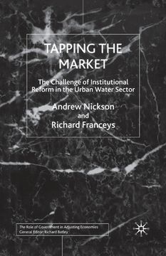 portada Tapping the Market: The Challenge of Institutional Reform in the Urban Water Sector (en Inglés)