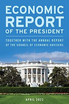 portada Economic Report of the President, April 2022: Together With the Annual Report of the Council of Economic Advisers