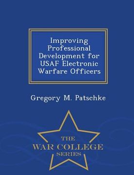 portada Improving Professional Development for USAF Electronic Warfare Officers - War College Series (in English)