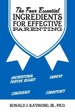 portada The Four Essential Ingredients for Effective Parenting: Volume 1 (in English)