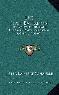portada the first battalion: the story of the 406th telegraph battalion signal corps, u.s. army