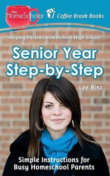 portada Senior Year Step-by-Step: Simple Instructions for Busy Homeschool Parents (in English)