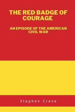 portada The Red Badge of Courage: An Episode of the American Civil War (en Inglés)