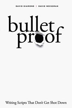 portada Bulletproof: Writing Scripts That Don't get Shot Down (en Inglés)