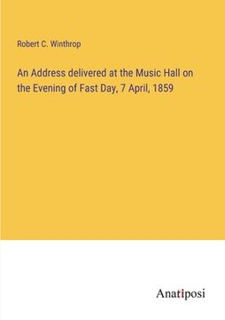portada An Address delivered at the Music Hall on the Evening of Fast Day, 7 April, 1859 (in English)