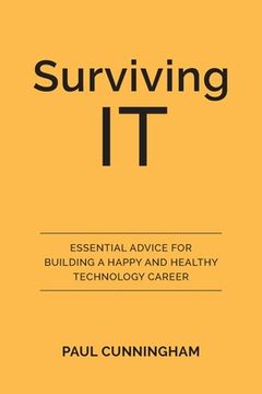 portada Surviving IT: Essential Advice for Building a Happy and Healthy Technology Career (en Inglés)