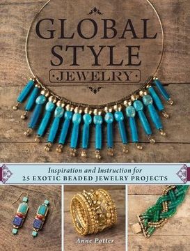 portada Global Style Jewelry: Inspiration and Instruction for 25 Exotic Beaded Jewelry Projects