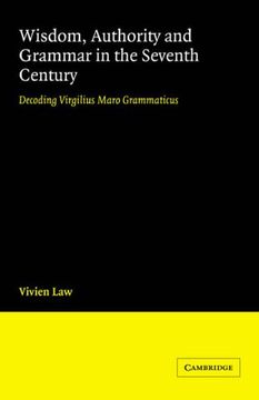 portada Wisdom, Authority and Grammar in 7c: Decoding Virgilius Maro Grammaticus (en Inglés)