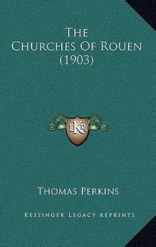 portada the churches of rouen (1903) the churches of rouen (1903) (en Inglés)